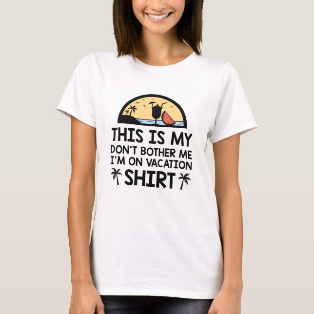 I'm On Vacation T-Shirt (Front)