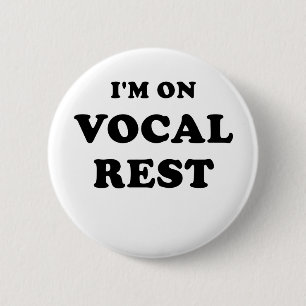 Im on Vocal Rest 6 Cm Round Badge