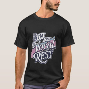 I'm On Vocal Rest Singer Voice Recovery --- T-Shirt