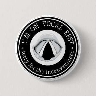 "I'm on vocal rest. Sorry for the inconvenience." 6 Cm Round Badge