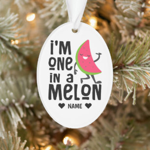 I'm One in a "Melon" Ornament