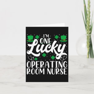 I'm One Lucky Operating Room Nurse Or Nurse St Pat Card