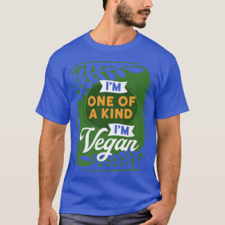 Im One Of A Kind Im Vegan Gift Healthy Vegetarian  T-Shirt