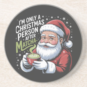 I'm Only a Christmas Person After Matcha Drink  Coaster