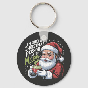I'm Only a Christmas Person After Matcha Drink  Key Ring