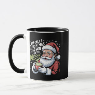 I'm Only a Christmas Person After Matcha Drink  Mug