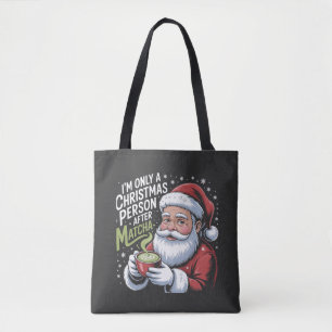 I'm Only a Christmas Person After Matcha Drink Tote Bag