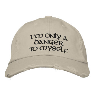I'm only a danger to myself embroidered hat