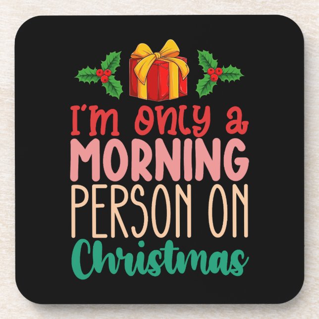 I'm Only a Morning Person on Christmas Holiday Coaster (Front)