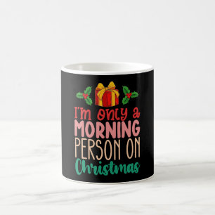 I'm Only a Morning Person on Christmas Holiday Coffee Mug