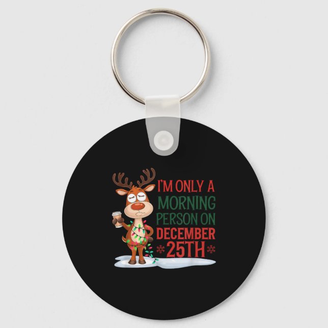 I'm Only A Morning Person On Christmas Pajamas  Key Ring (Front)