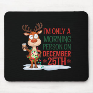 I'm Only A Morning Person On Christmas Pajamas  Mouse Pad