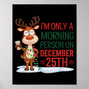 I'm Only A Morning Person On Christmas Pajamas Poster
