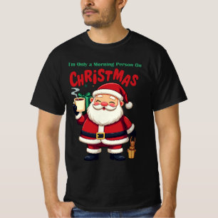 I'm Only a Morning Person On Christmas Santa Snooz T-Shirt