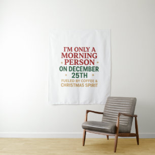 I'm Only A Morning Person On December 25th Tapestry