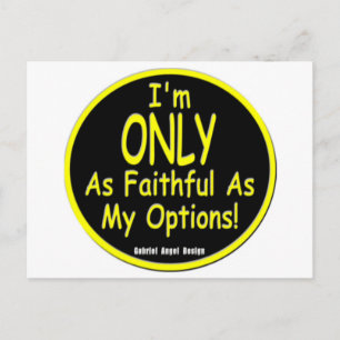 I'm Only as Faithful as my Options! Postcard
