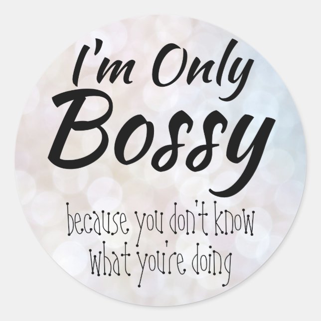 I'm Only Bossy Bokeh Classic Round Sticker (Front)