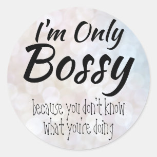 I'm Only Bossy Bokeh Classic Round Sticker