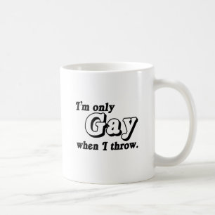 I'm only gay when I throw .png Coffee Mug