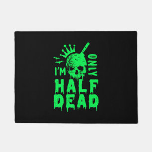 I'm Only Half Dead Funny Halloween Doormat