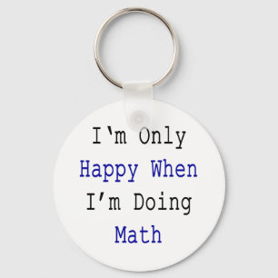 I'm Only Happy When I'm Doing Math Key Ring