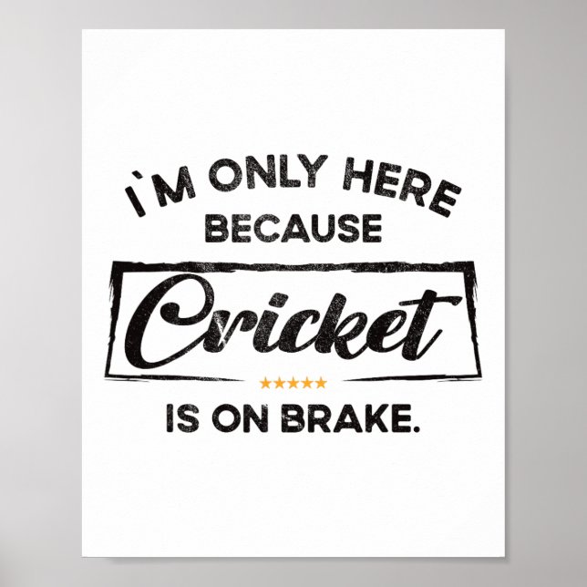 Im Only Here Because Cricket  Poster (Front)