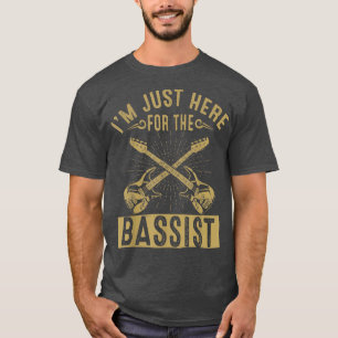 Im Only Here For The Bass Player Bass Guitar Band T-Shirt