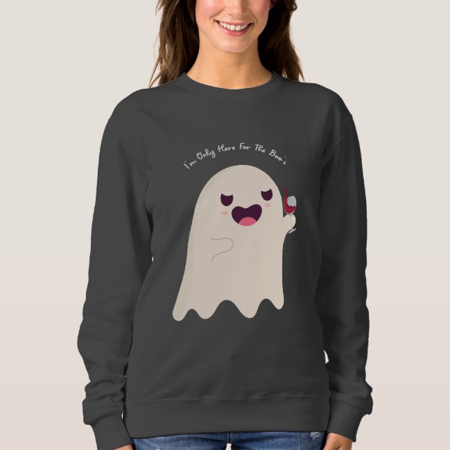 I'm Only Here For The Boo's Sweatshirt (Front)