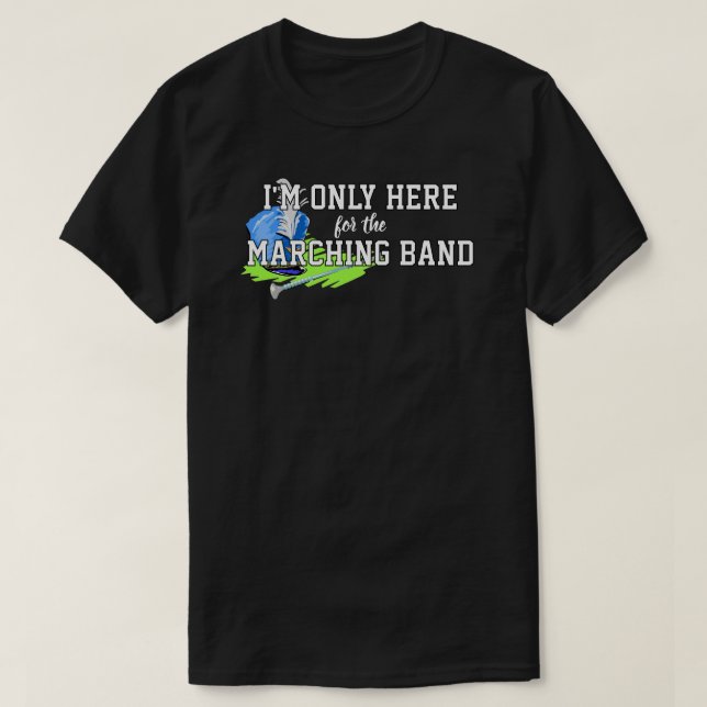 I'm Only Here For the Marching Band Blue Shako T-Shirt (Design Front)