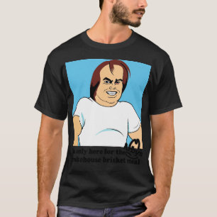 Im Only Here For The Smokehouse Brisket Meal 1 T-Shirt