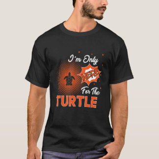 I'm Only Here For The Turtle T-Shirt