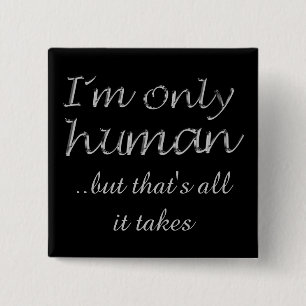 I'm Only Human Inspiring Quote 15 Cm Square Badge