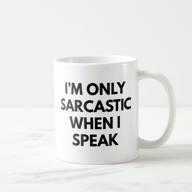 I'm Only Sarcastic Coffee Mug (Right)