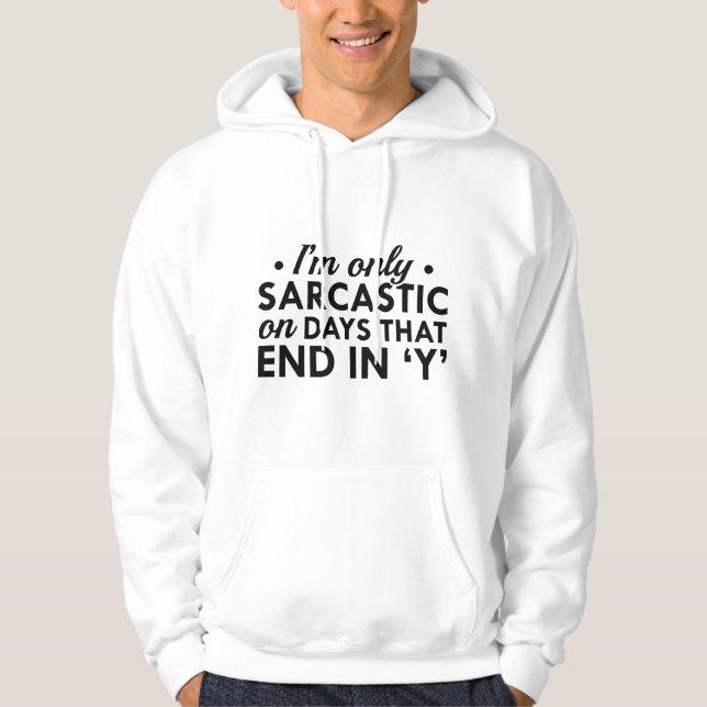 I'm Only Sarcastic Hoodie (Front)
