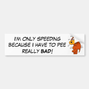 I'm only speeding bumper sticker