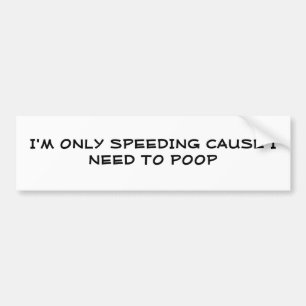 I'M ONLY SPEEDING CAUSE...-BumperStick Bumper Sticker