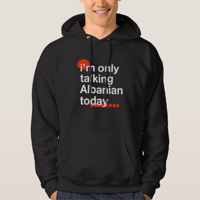 I'm Only Talking Albanian Today  Albania Humor Bal Hoodie (Front)