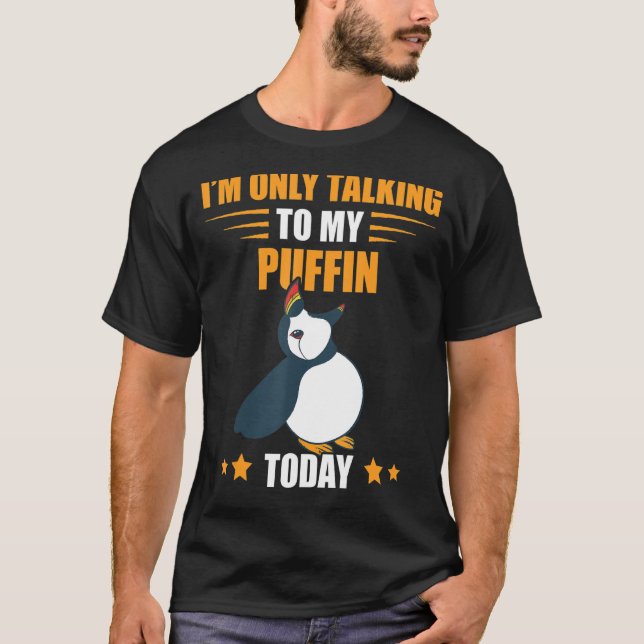 I'm Only Talking Puffin Sea Bird Iceland Animal Pu T-Shirt (Front)