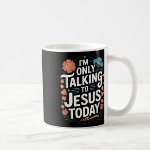 Im Only Talking To Jesus Christian  Coffee Mug
