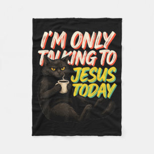 Im Only Talking To Jesus Today Artwork Fleece Blanket