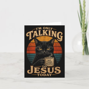 Im Only Talking To Jesus Today Christian Cat With Card