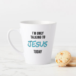 I'm only talking to Jesus today 'coffee mug