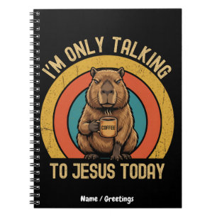 I'm Only Talking To Jesus Today Funny Capybara Notebook