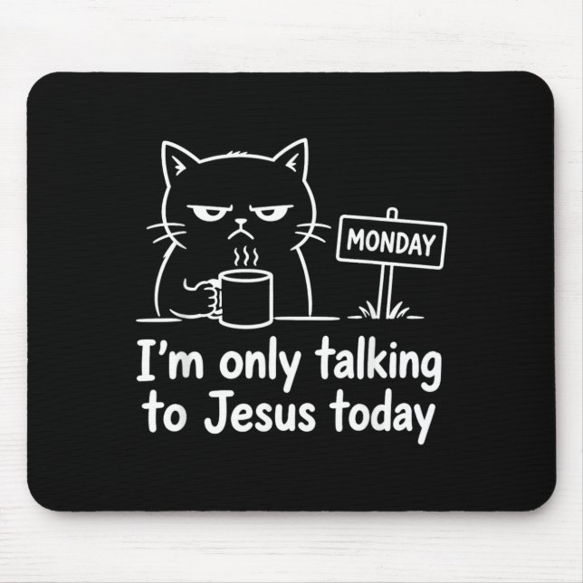 Im Only Talking To Jesus Today Funny Cat Coffee Mouse Pad (Front)