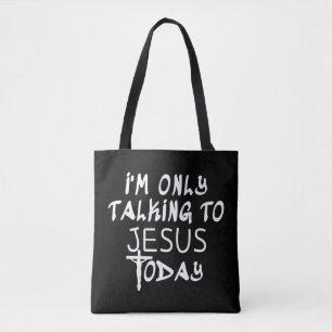 I'm Only Talking To Jesus Today Funny Christian T- Tote Bag