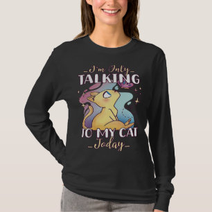 I'm only talking to my Cat Today 35 T-Shirt