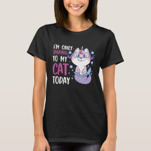 I'm only talking to my Cat Today 42 T-Shirt