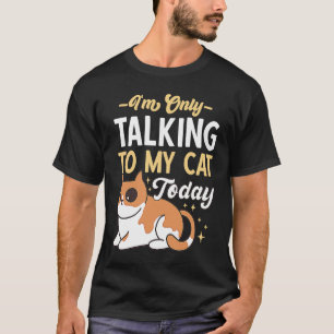 I'm only talking to my Cat Today 61 T-Shirt