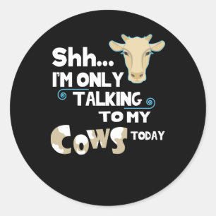 I'm Only Talking To My Cows Funny Cow Lovers Classic Round Sticker