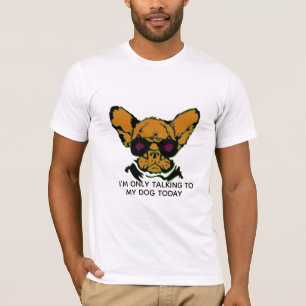 I'm Only Talking to My Dog Angry Dog Funny T-Shirt